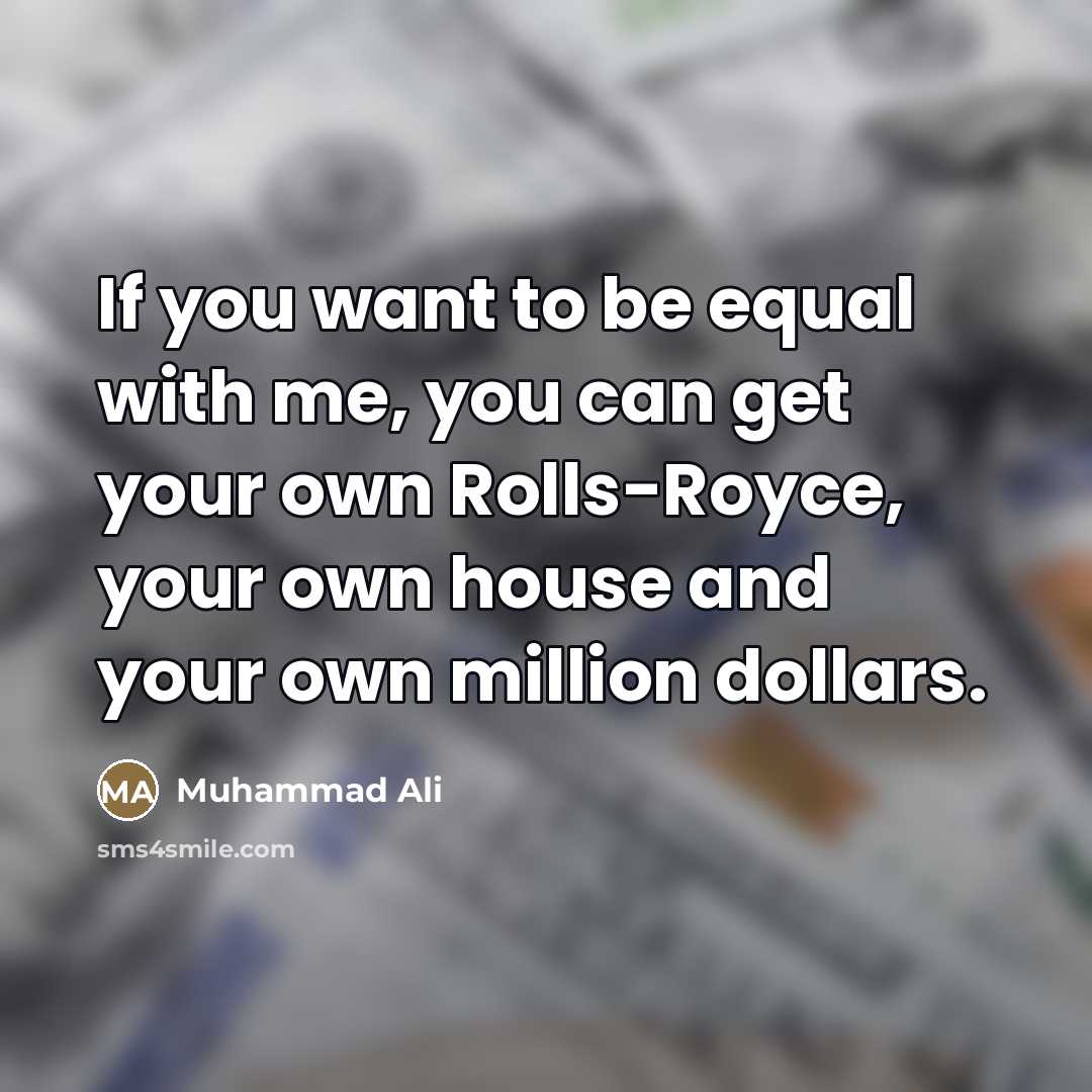 “If you want to be equal with me, you can…” quote by Muhammad Ali