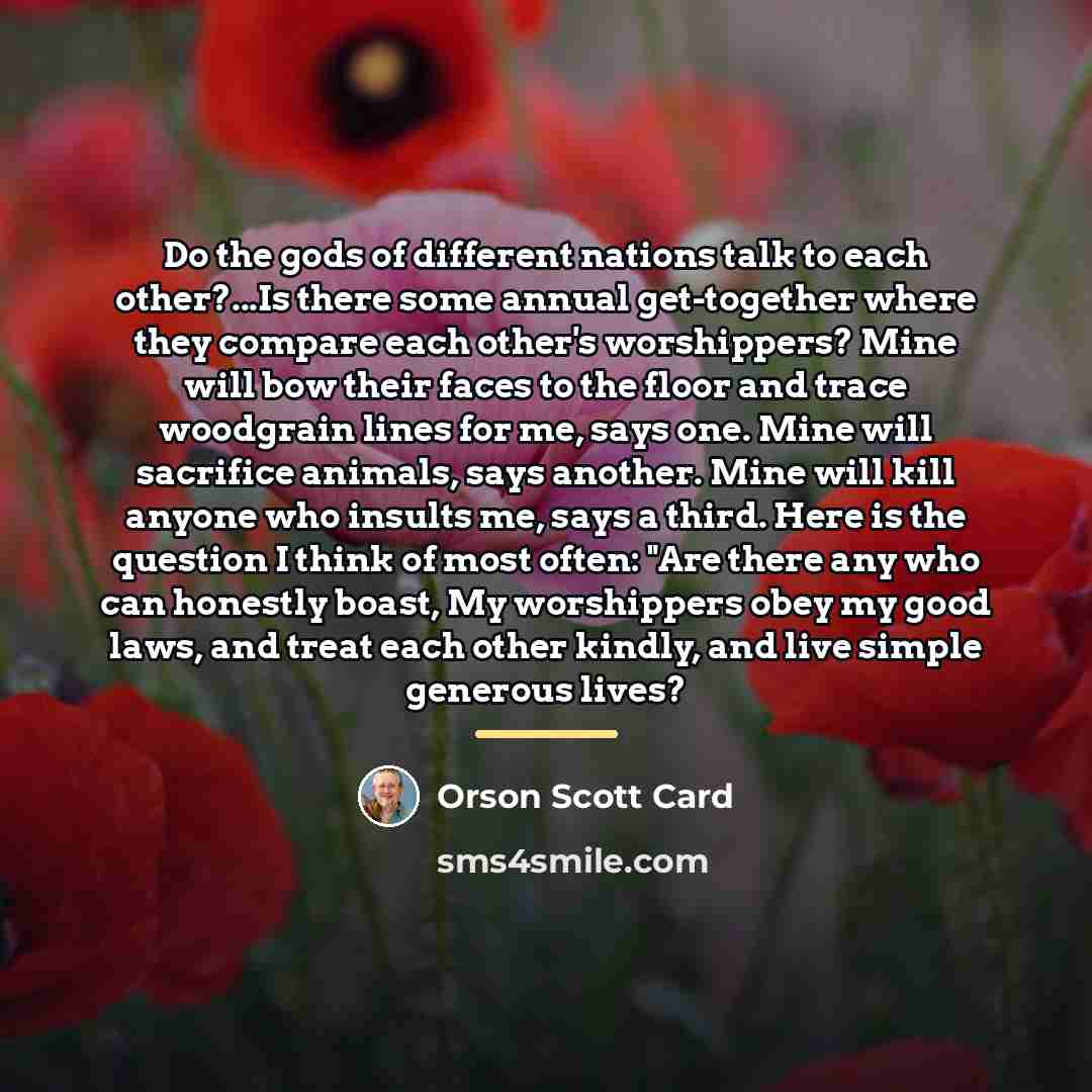 “Do the gods of different nations talk to each other?...Is…” quote by Orson Scott Card