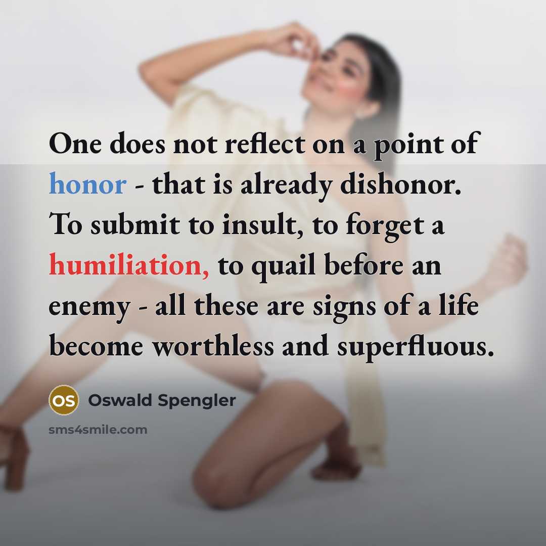 “One does not reflect on a point of honor -…” quote by Oswald Spengler