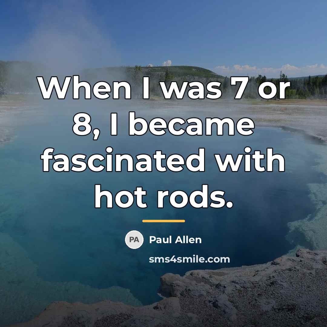 “When I was 7 or 8, I became fascinated with…” quote by Paul Allen