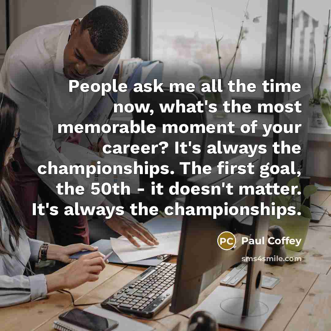 “People ask me all the time now, what's the most…” quote by Paul Coffey