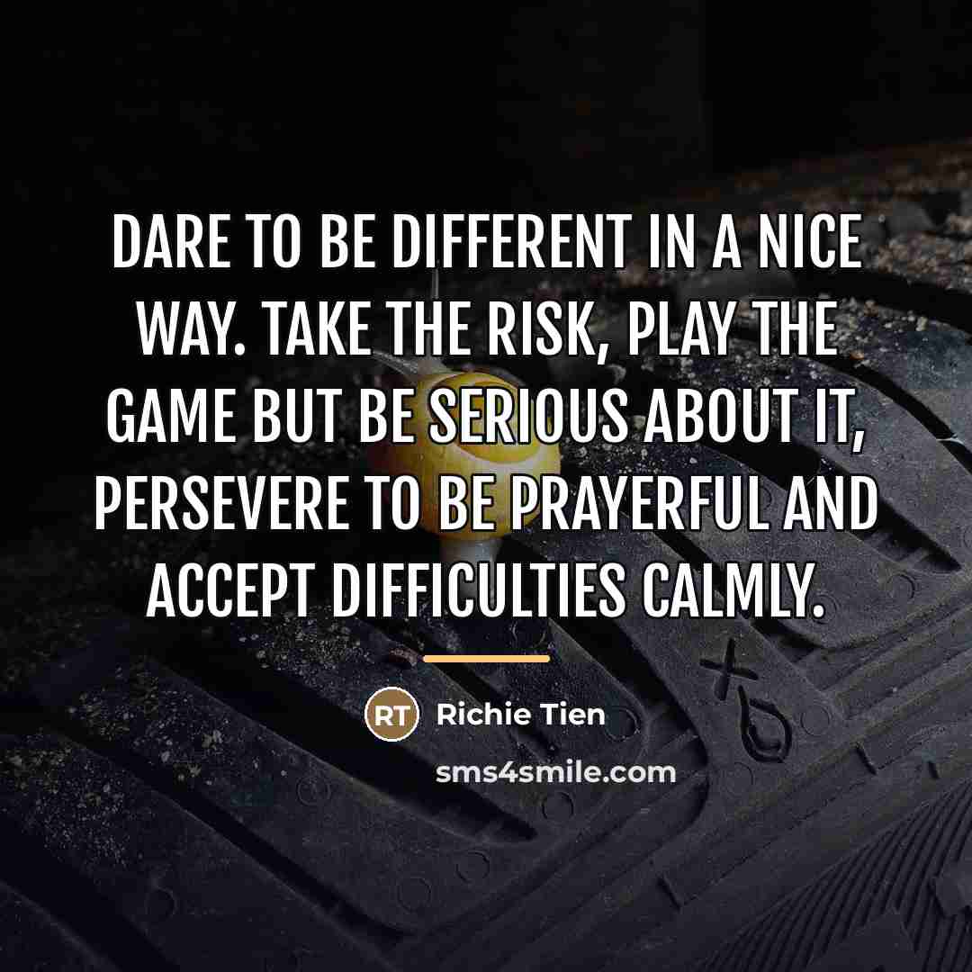 “Dare to be different in a nice way. Take the…” quote by Richie Tien