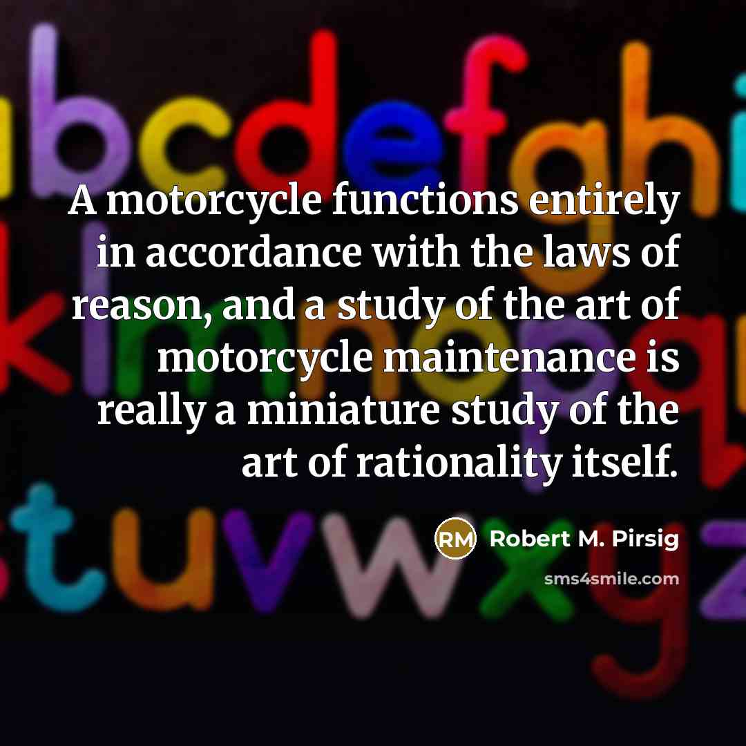 “A motorcycle functions entirely in accordance with the laws of…” quote by Robert M. Pirsig
