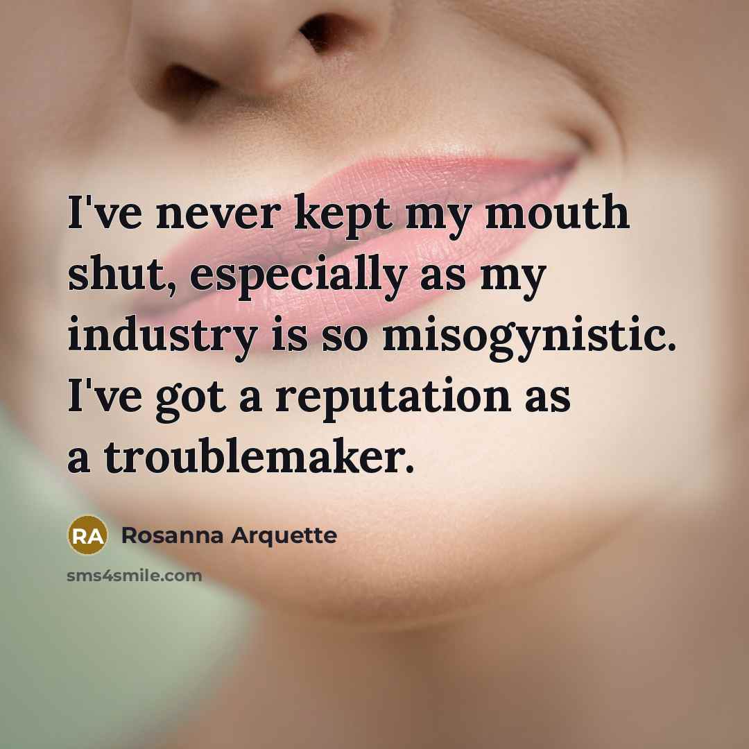 “I've never kept my mouth shut, especially as my industry…” quote by Rosanna Arquette