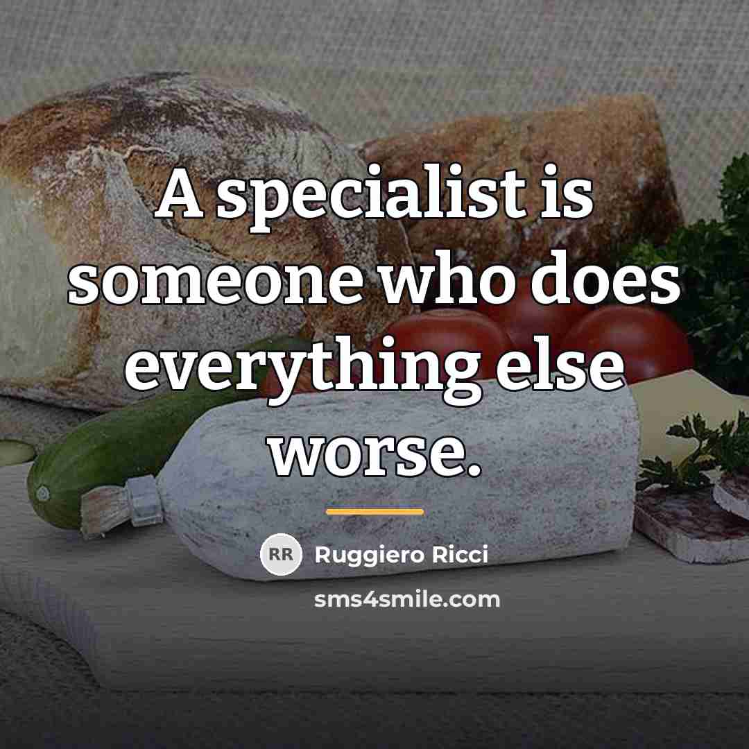 “A specialist is someone who does everything else worse.…” quote by Ruggiero Ricci