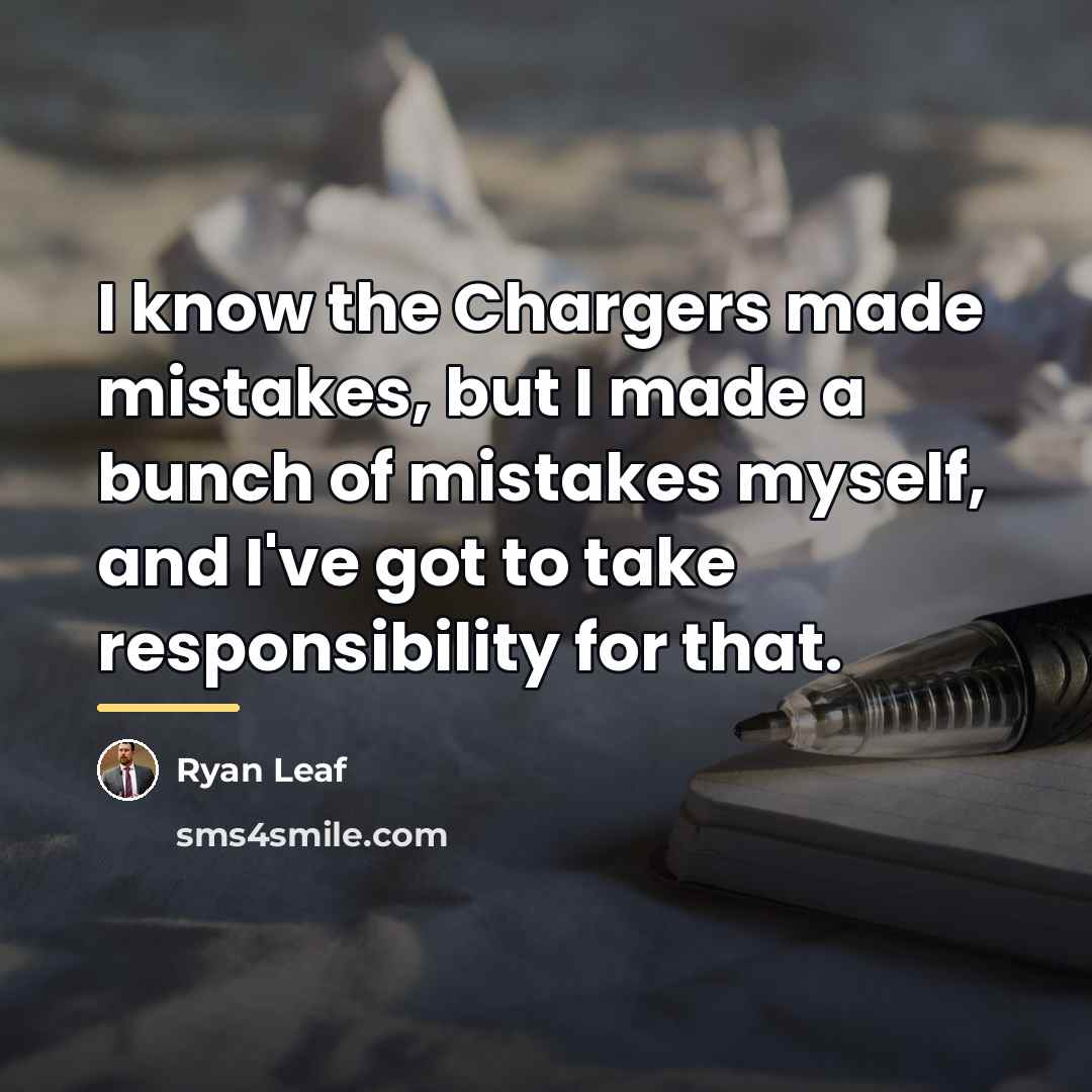 “I know the Chargers made mistakes, but I made a…” quote by Ryan Leaf