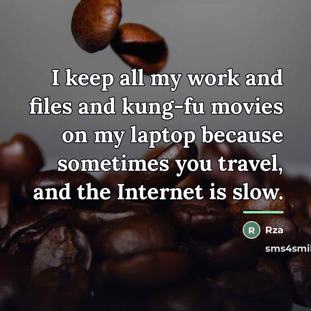 “I keep all my work and files and kung-fu movies…” quote by Rza