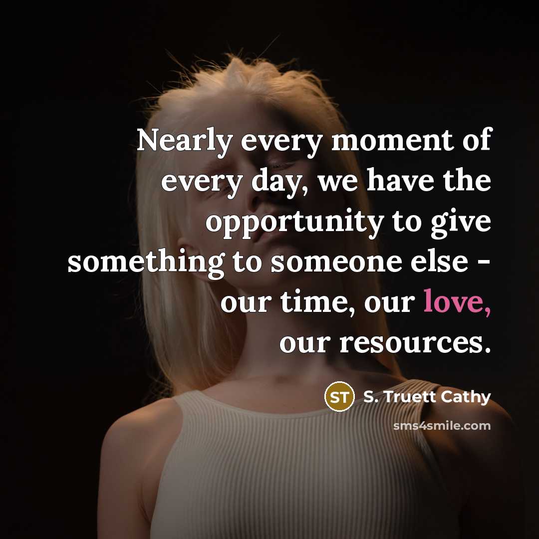 “Nearly every moment of every day, we have the opportunity…” quote by S. Truett Cathy