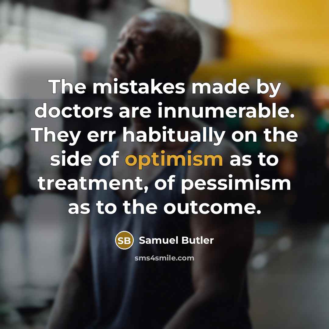 “The mistakes made by doctors are innumerable. They err habitually…” quote by Samuel Butler
