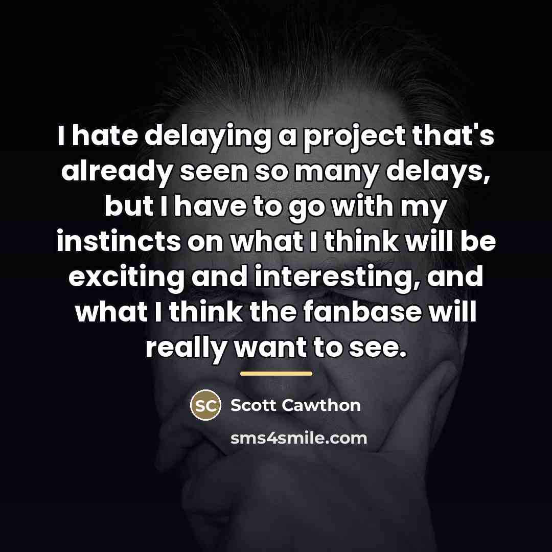 “I hate delaying a project that's already seen so many…” quote by Scott Cawthon