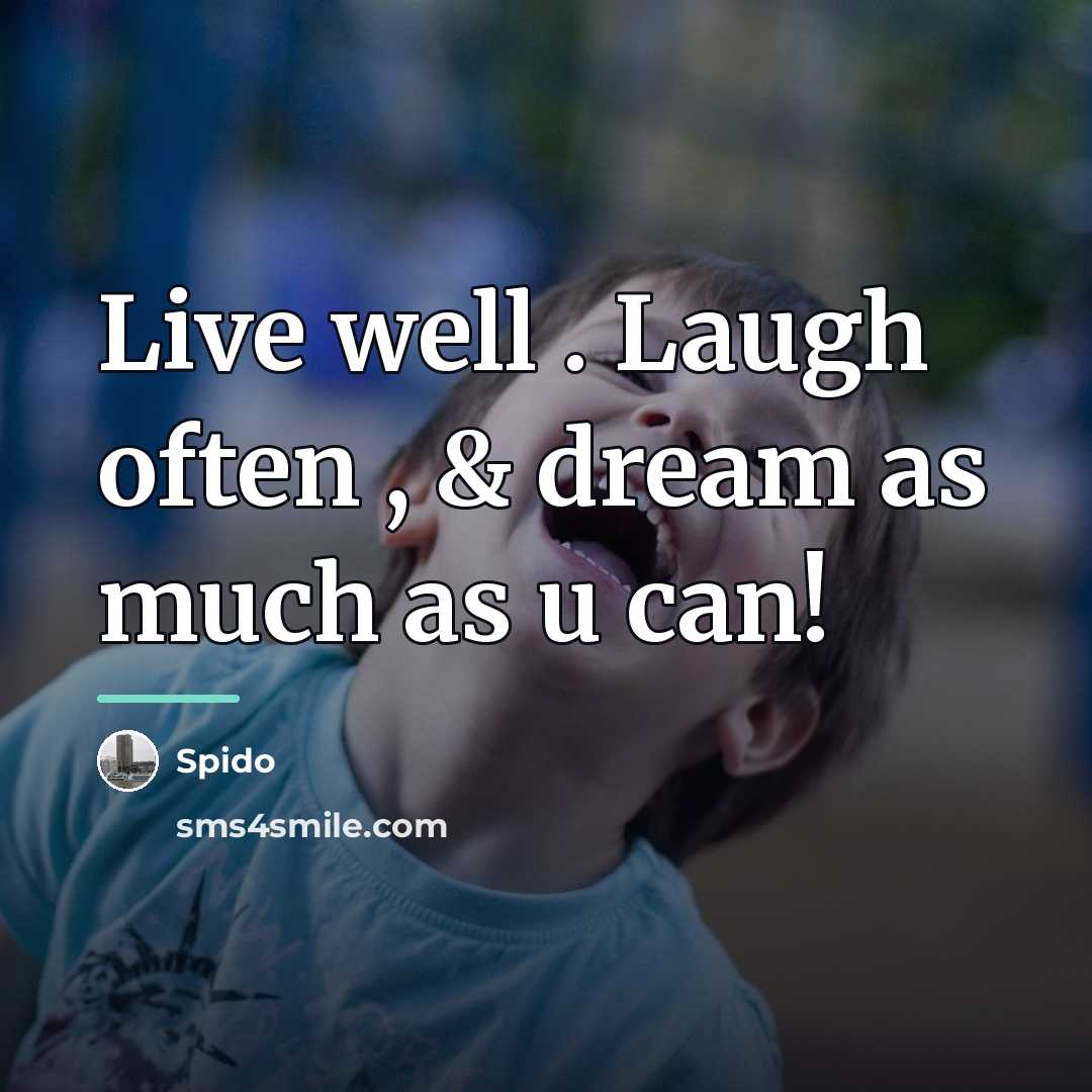 “Live well . Laugh often , & dream as much…” quote by Spido
