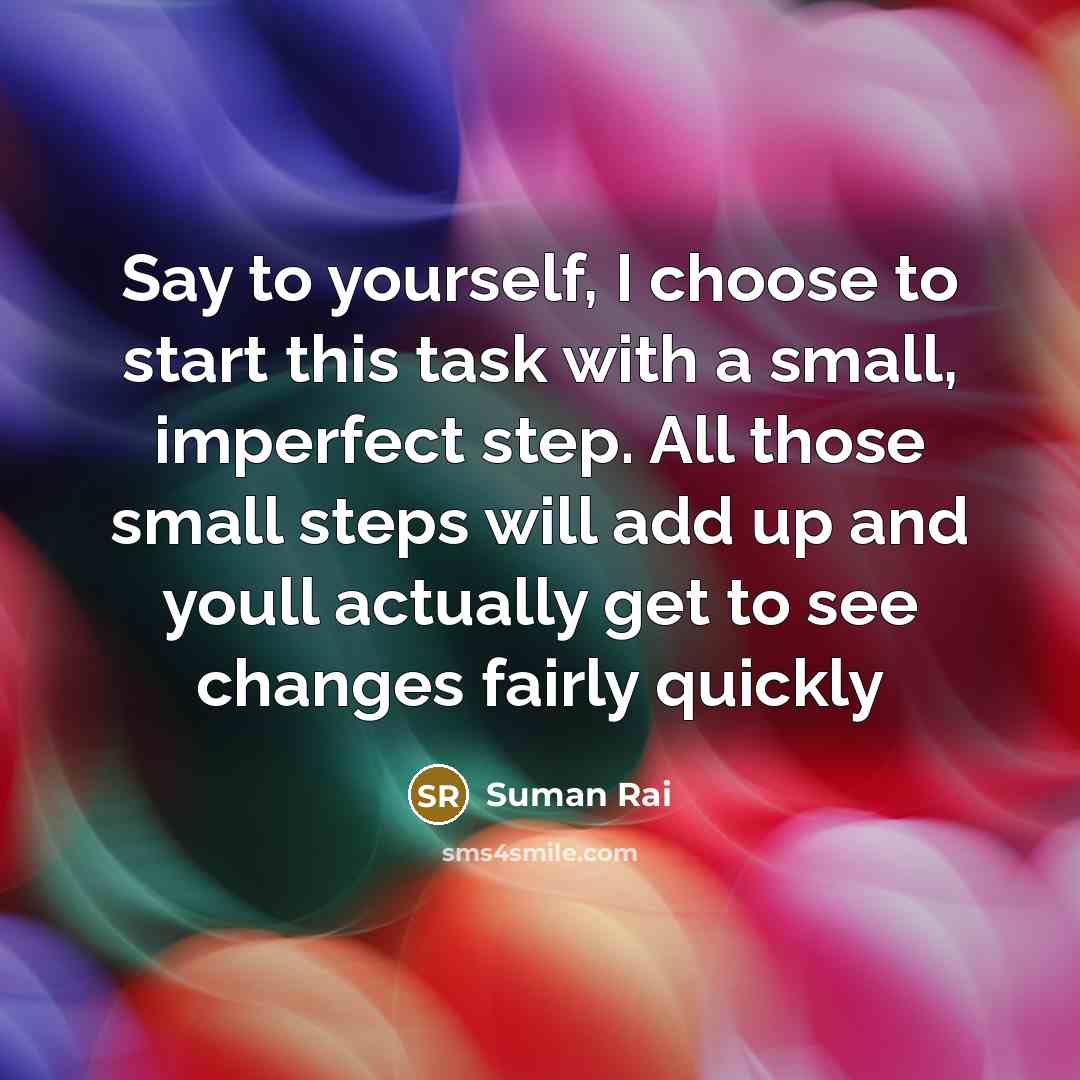 “Say to yourself, I choose to start this task with…” quote by Suman Rai