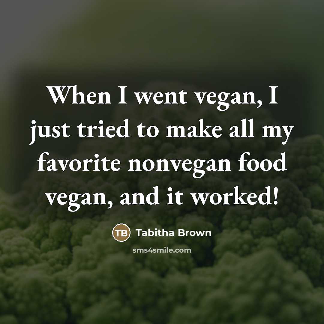 “When I went vegan, I just tried to make all…” quote by Tabitha Brown