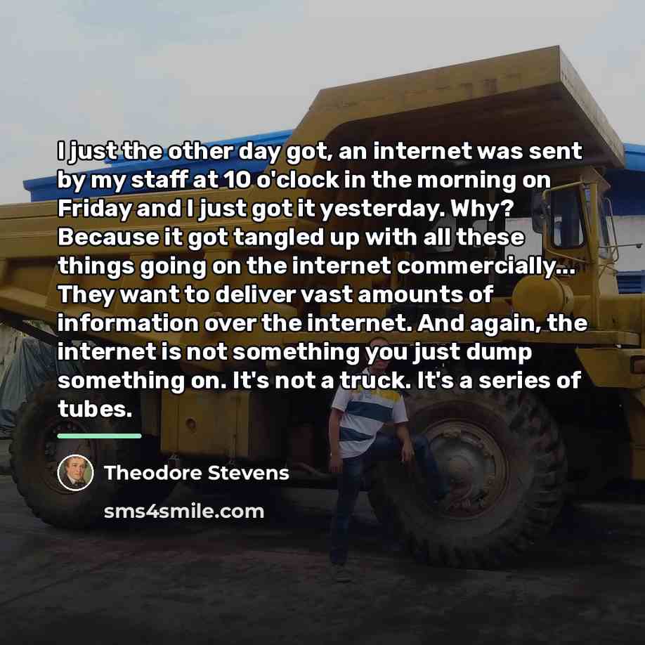 “I just the other day got, an internet was sent…” quote by Theodore Stevens