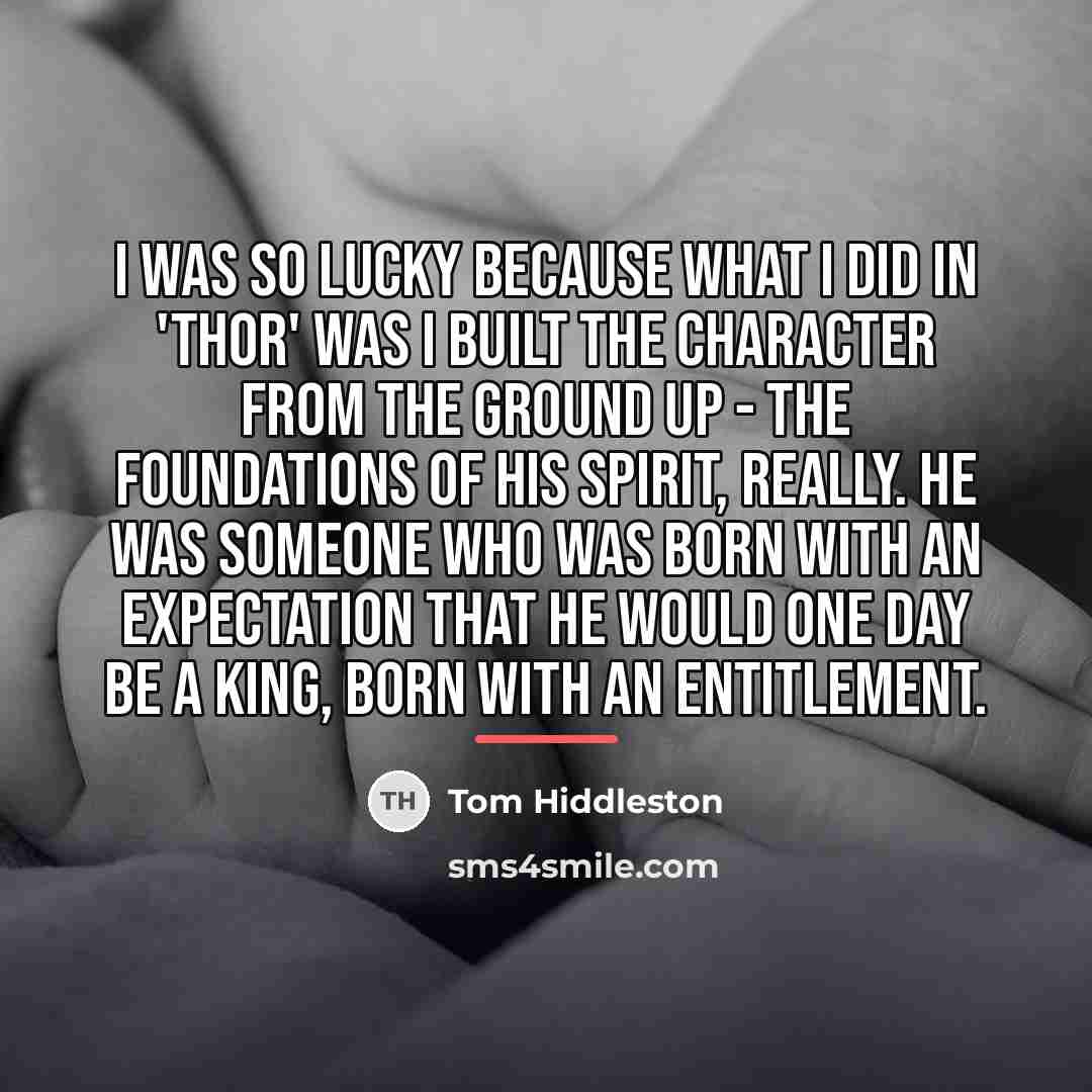 “I was so lucky because what I did in 'Thor'…” quote by Tom Hiddleston