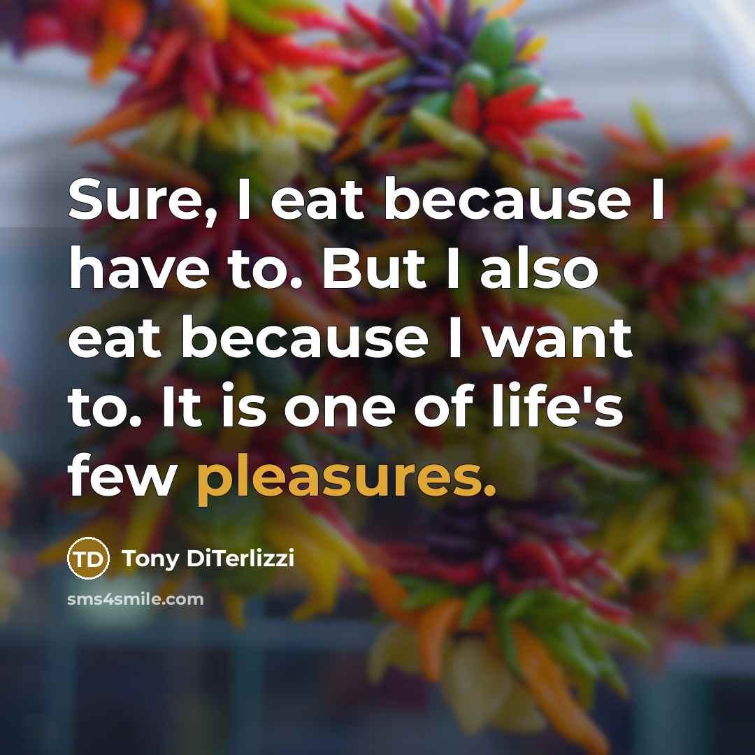 “Sure, I eat because I have to. But I also…” quote by Tony DiTerlizzi