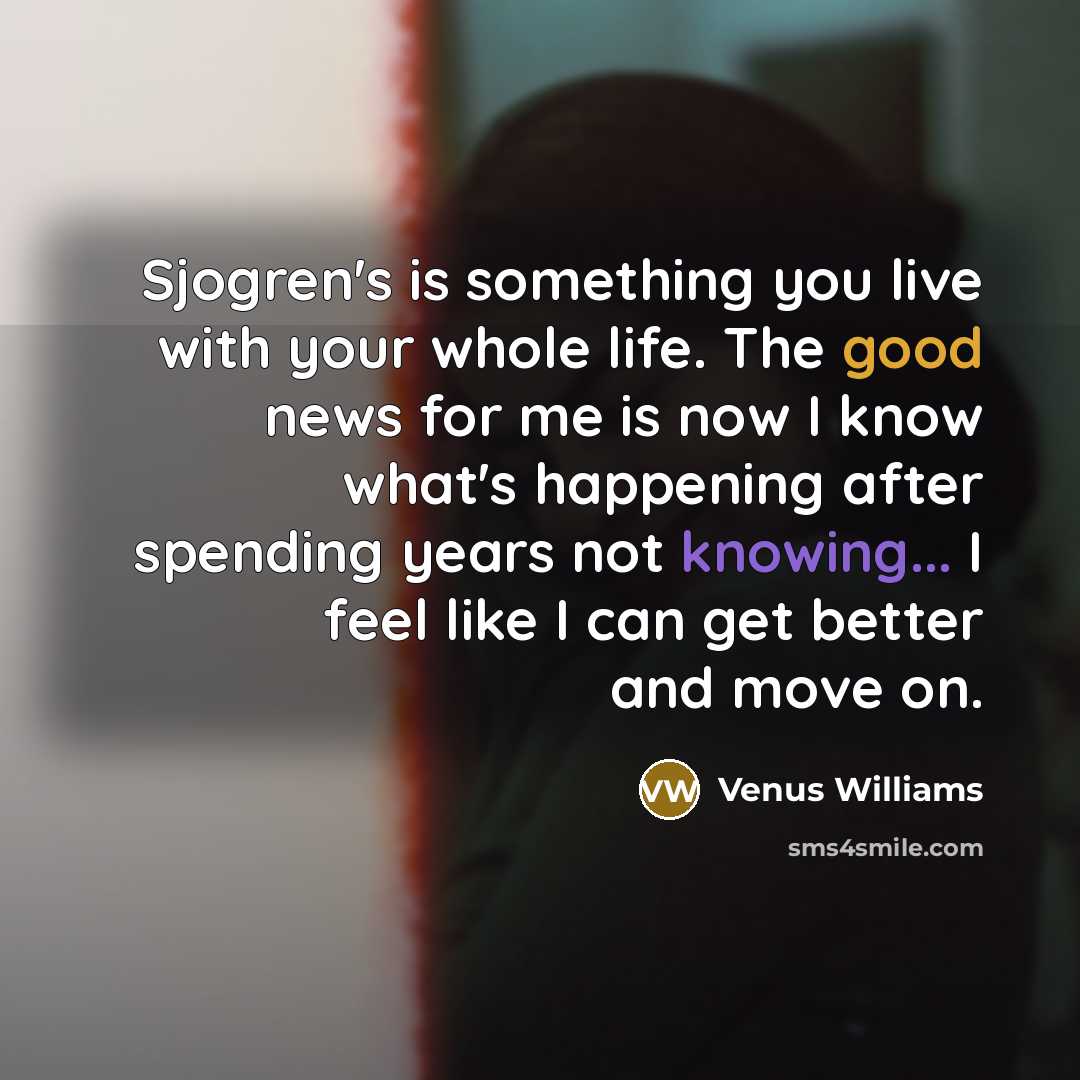 “Sjogren's is something you live with your whole life. The…” quote by Venus Williams