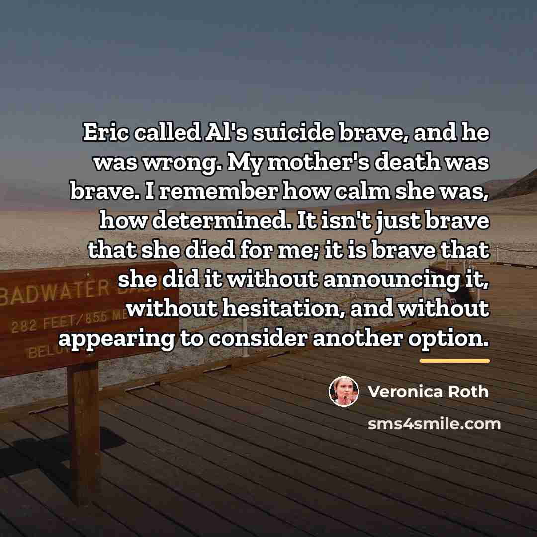 “Eric called Al's suicide brave, and he was wrong. My…” quote by Veronica Roth