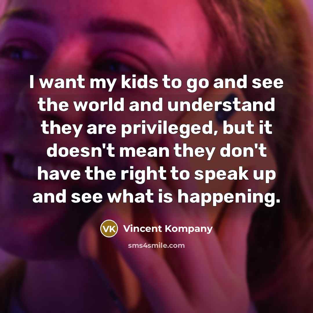 “I want my kids to go and see the world…” quote by Vincent Kompany