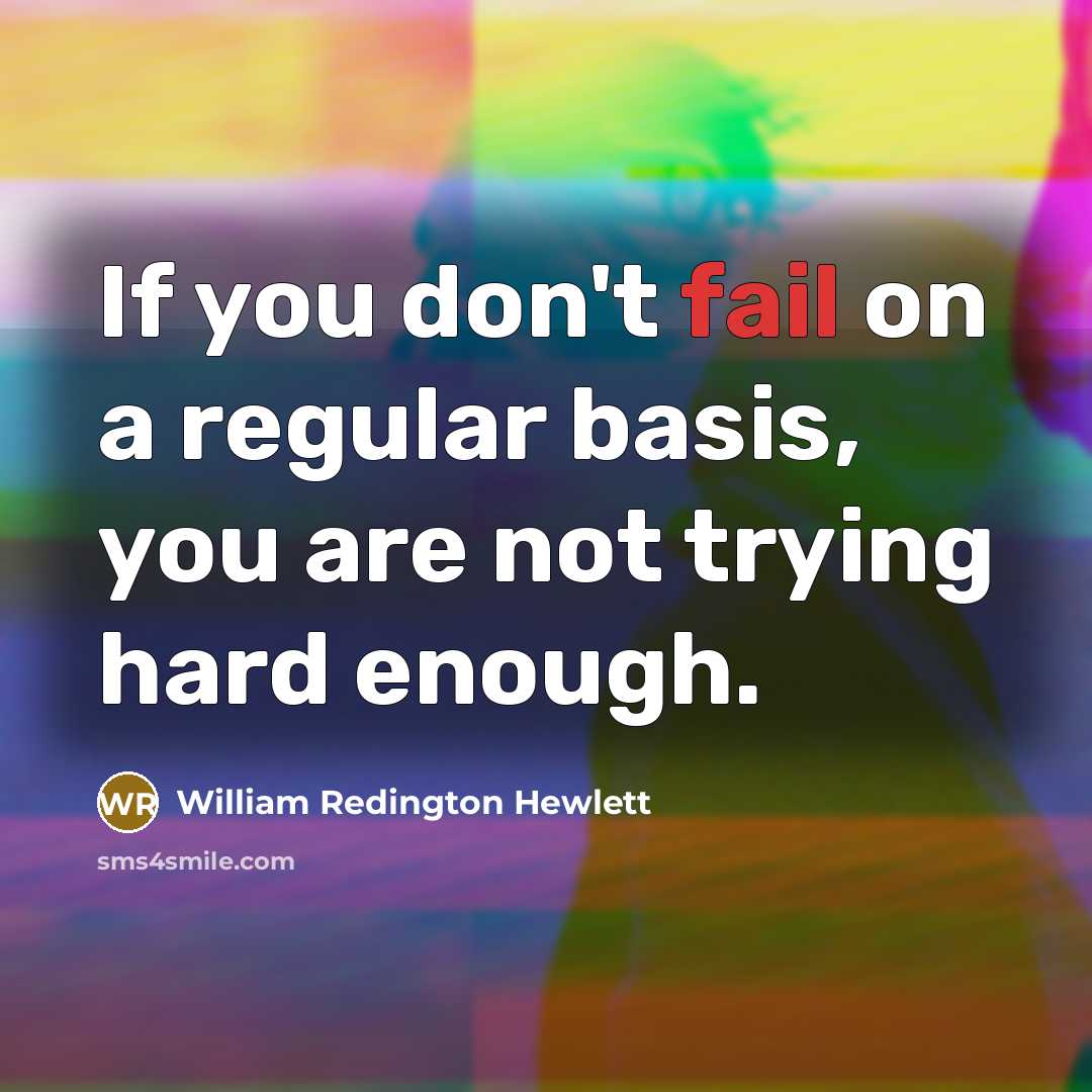 “If you don't fail on a regular basis, you are…” quote by William Redington Hewlett