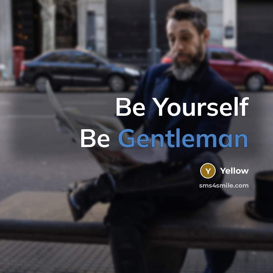 “Be Yourself Be Gentleman…” quote by Yellow