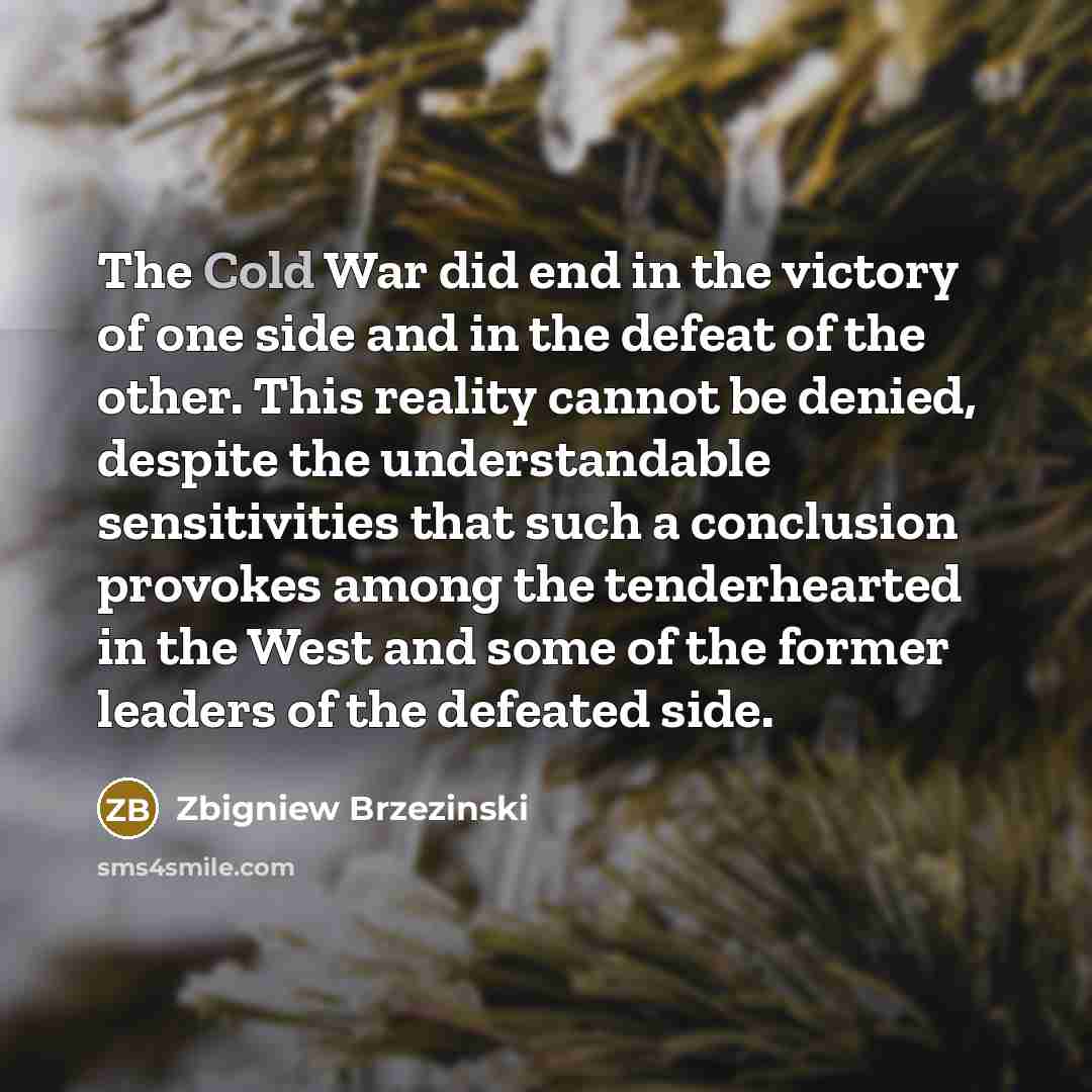 “The Cold War did end in the victory of one…” quote by Zbigniew Brzezinski