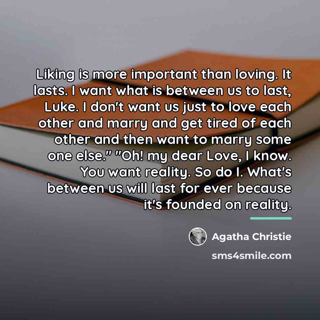 “Liking is more important than loving. It lasts. I want…” quote by Agatha Christie