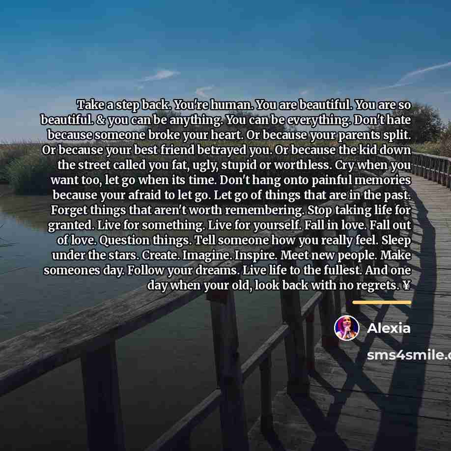“Take a step back. You're human. You are beautiful. You…” quote by Alexia