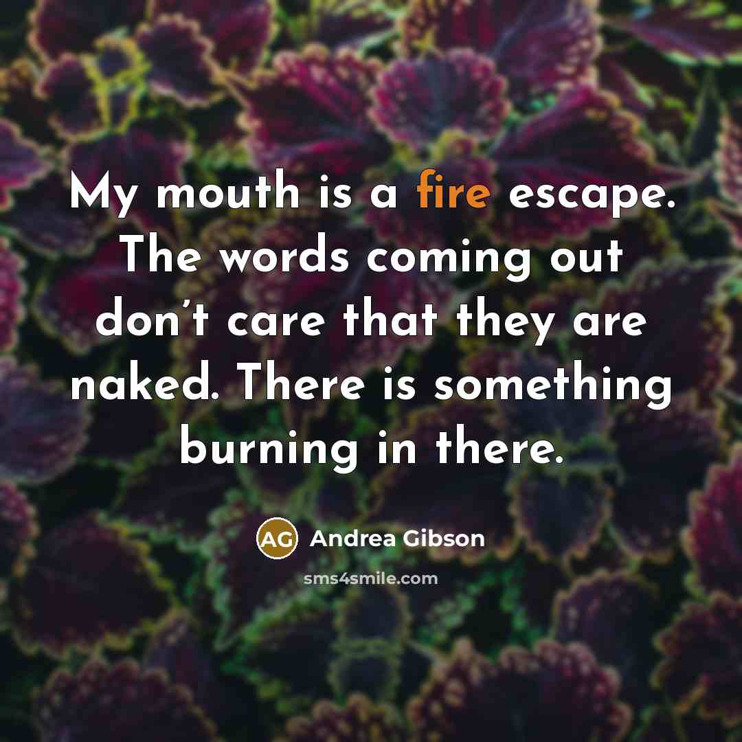 “My mouth is a fire escape. The words coming out…” quote by Andrea Gibson