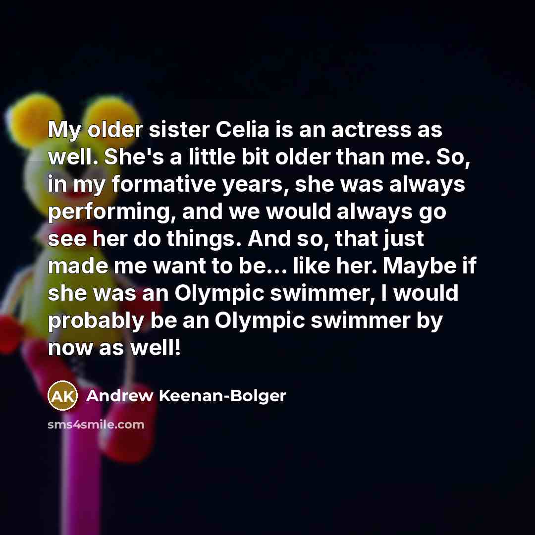 “My older sister Celia is an actress as well. She's…” quote by Andrew Keenan-Bolger