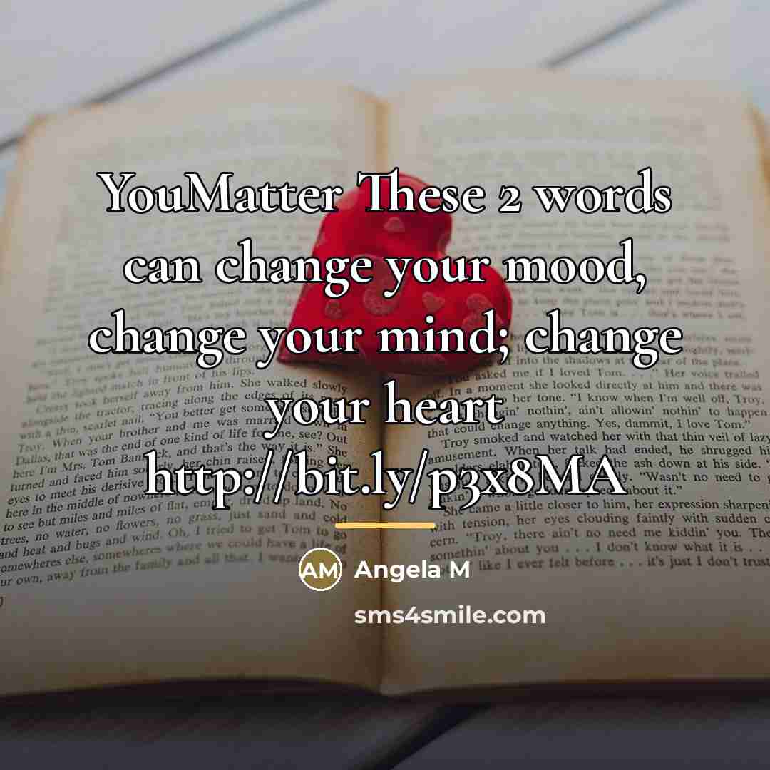 “YouMatter These 2 words can change your mood, change your…” quote by Angela M