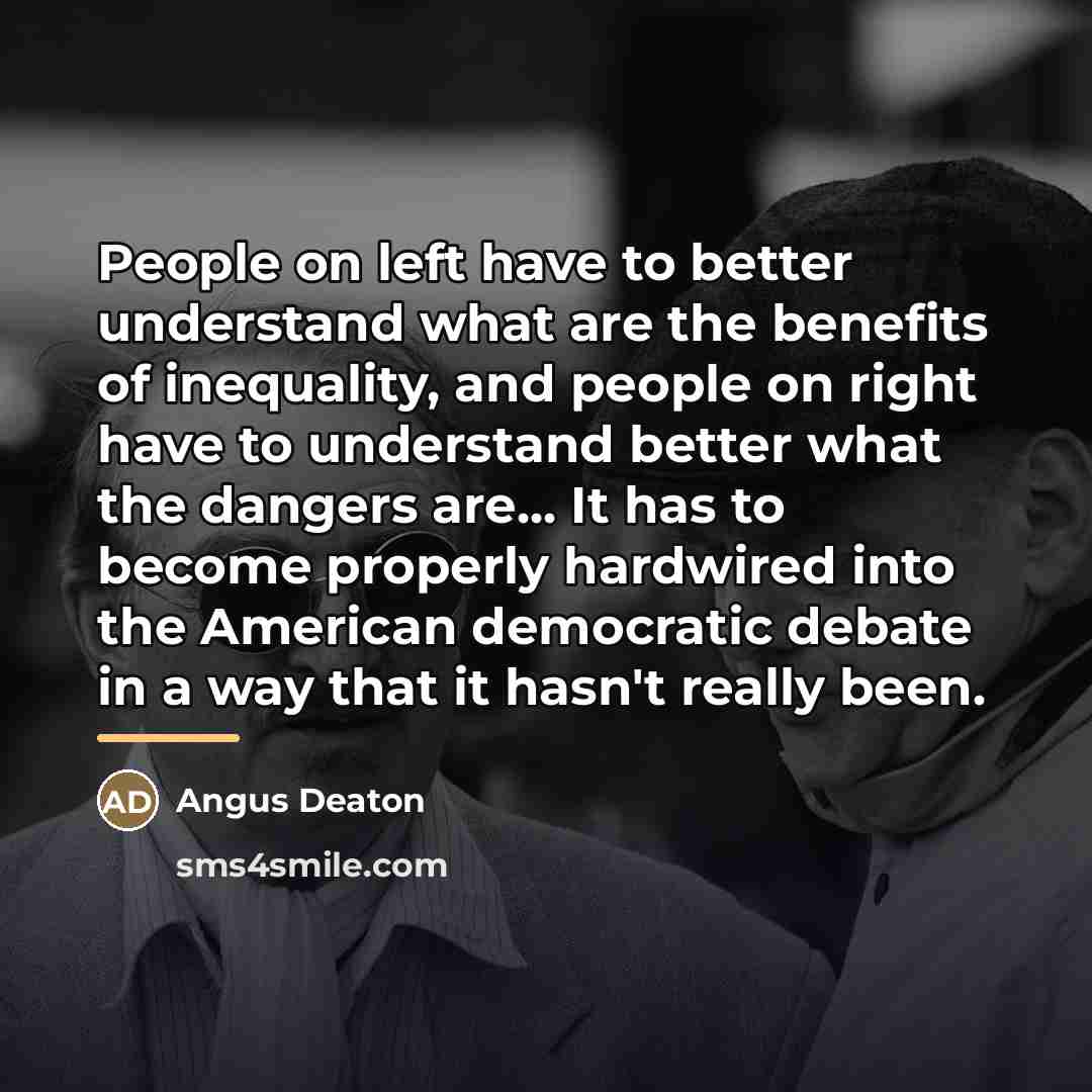 “People on left have to better understand what are the…” quote by Angus Deaton