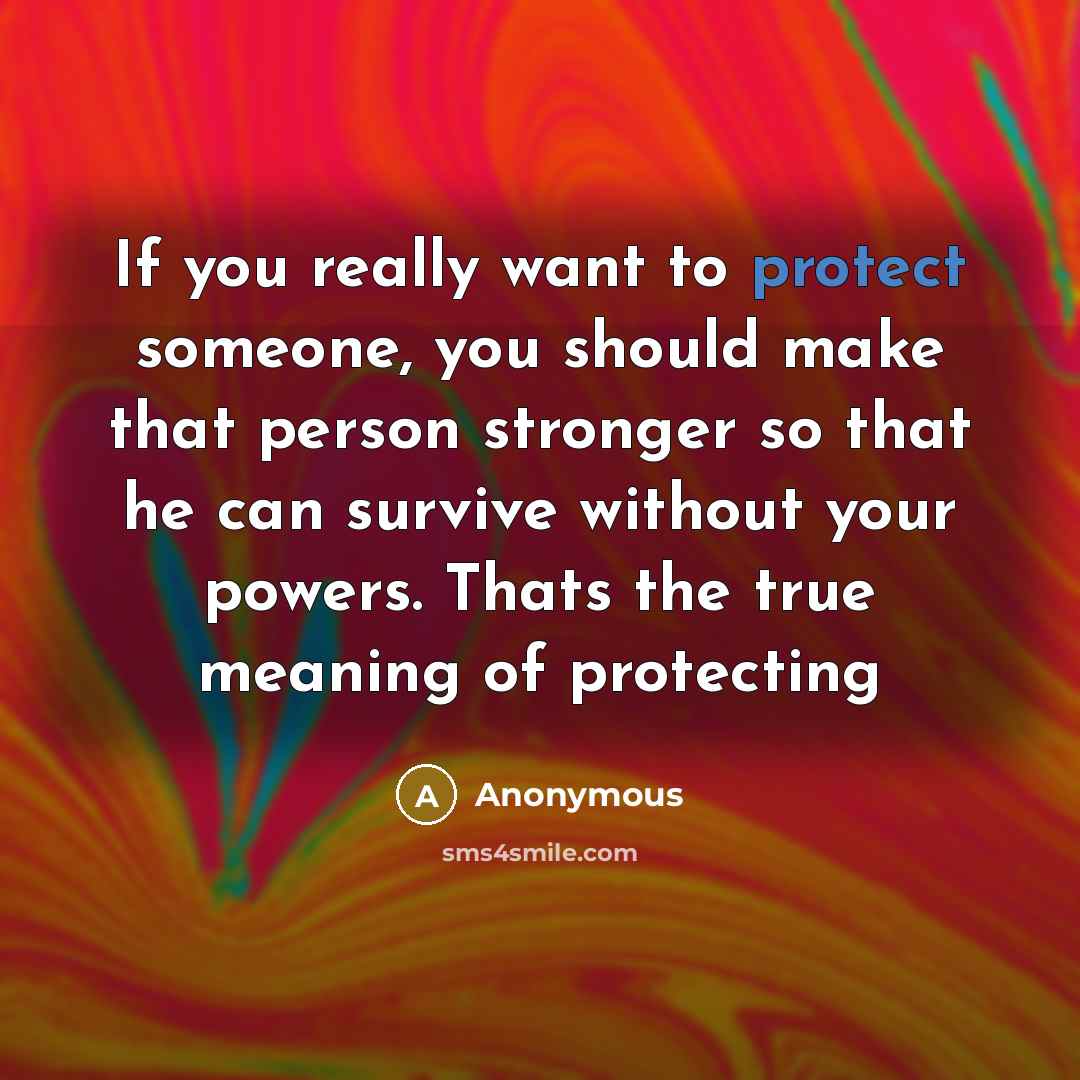 “If you really want to protect someone, you should make…” quote by Anonymous