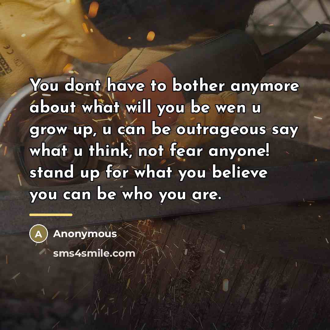 “You dont have to bother anymore about what will you…” quote by Anonymous