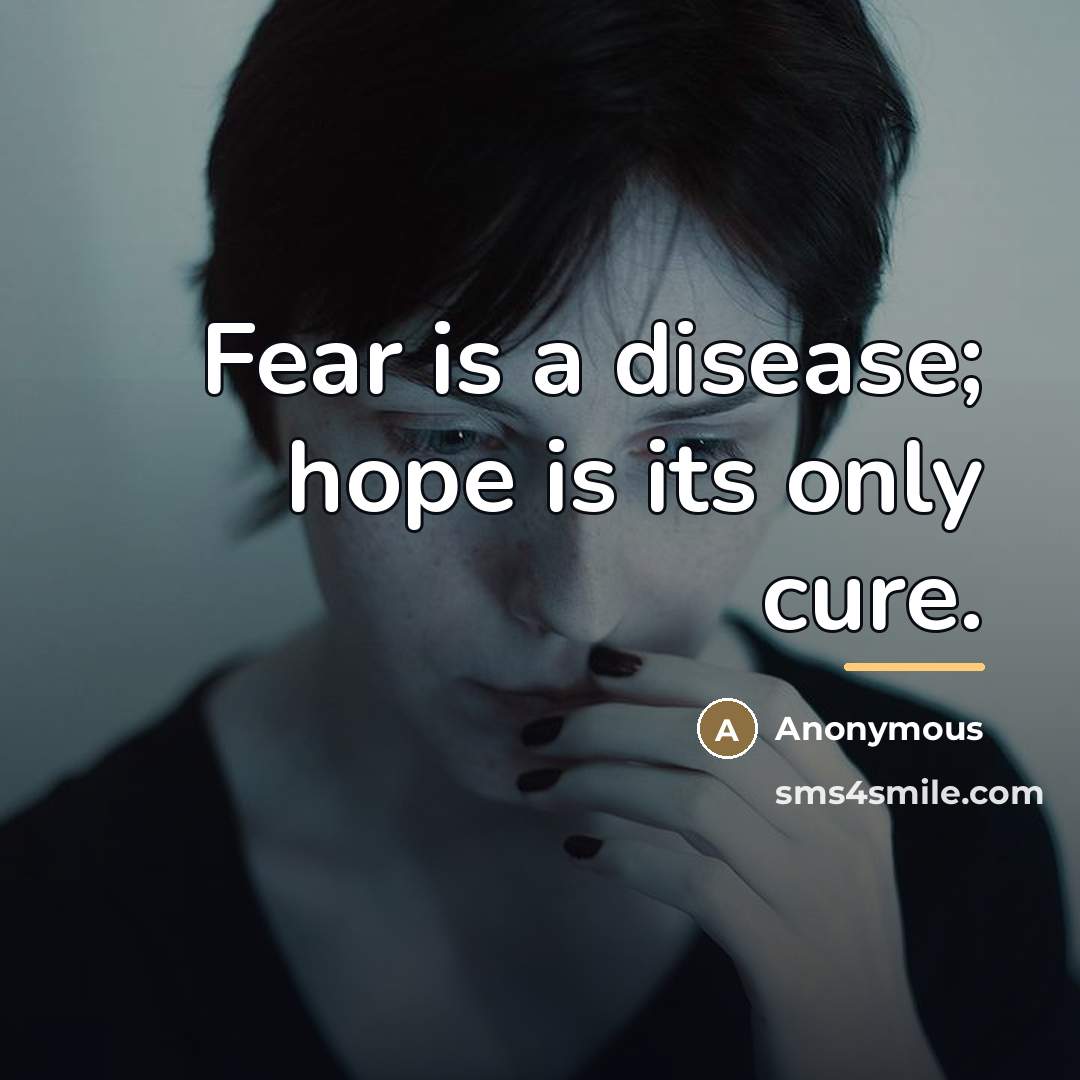 “Fear is a disease; hope is its only cure.…” quote by Anonymous