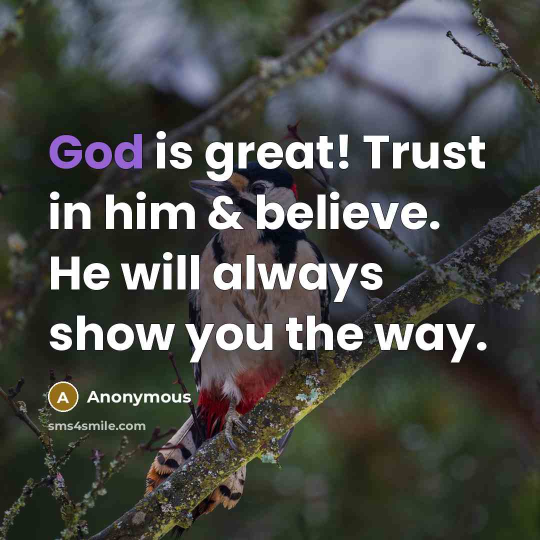 “God is great! Trust in him & believe. He will…” quote by Anonymous