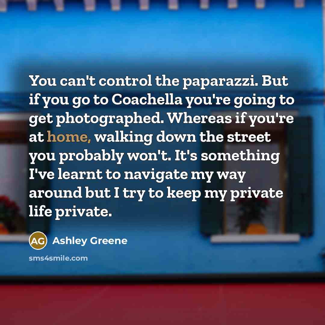 “You can't control the paparazzi. But if you go to…” quote by Ashley Greene