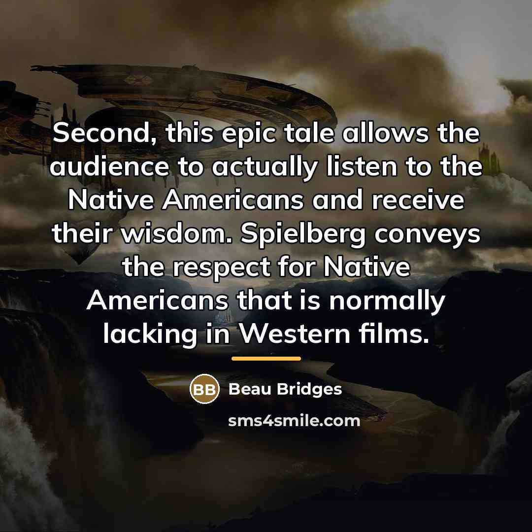 “Second, this epic tale allows the audience to actually listen…” quote by Beau Bridges