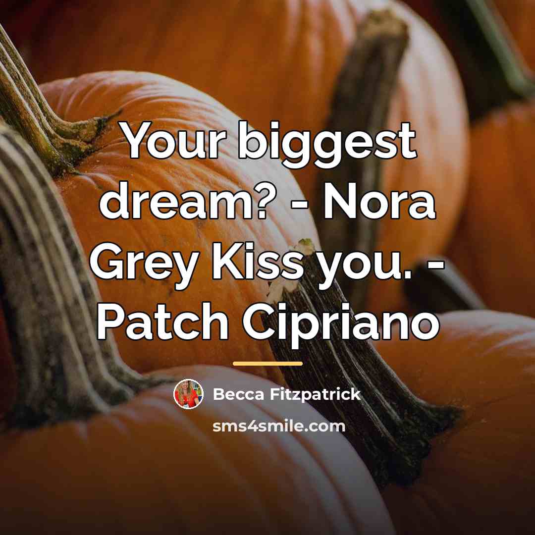 “Your biggest dream? - Nora Grey Kiss you. - Patch…” quote by Becca Fitzpatrick