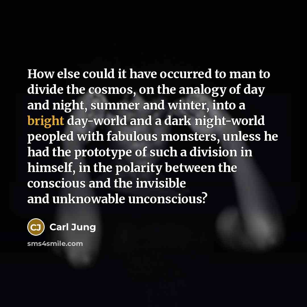 “How else could it have occurred to man to divide…” quote by Carl Jung
