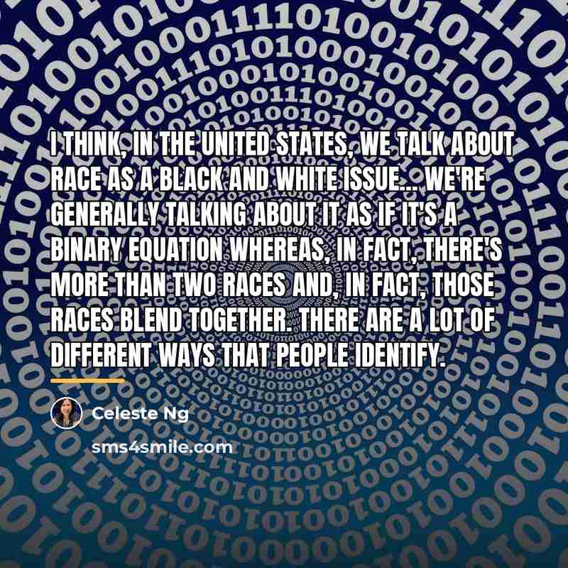 “I think, in the United States, we talk about race…” quote by Celeste Ng