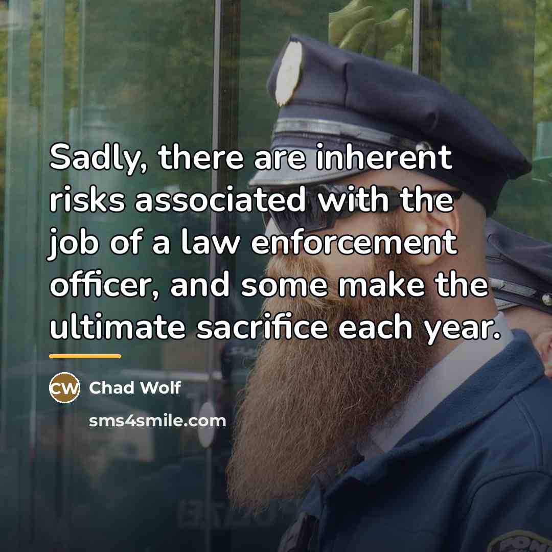 “Sadly, there are inherent risks associated with the job of…” quote by Chad Wolf