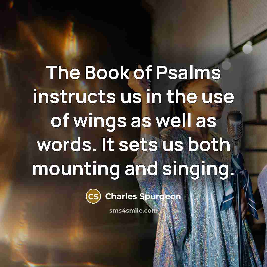 “The Book of Psalms instructs us in the use of…” quote by Charles Spurgeon