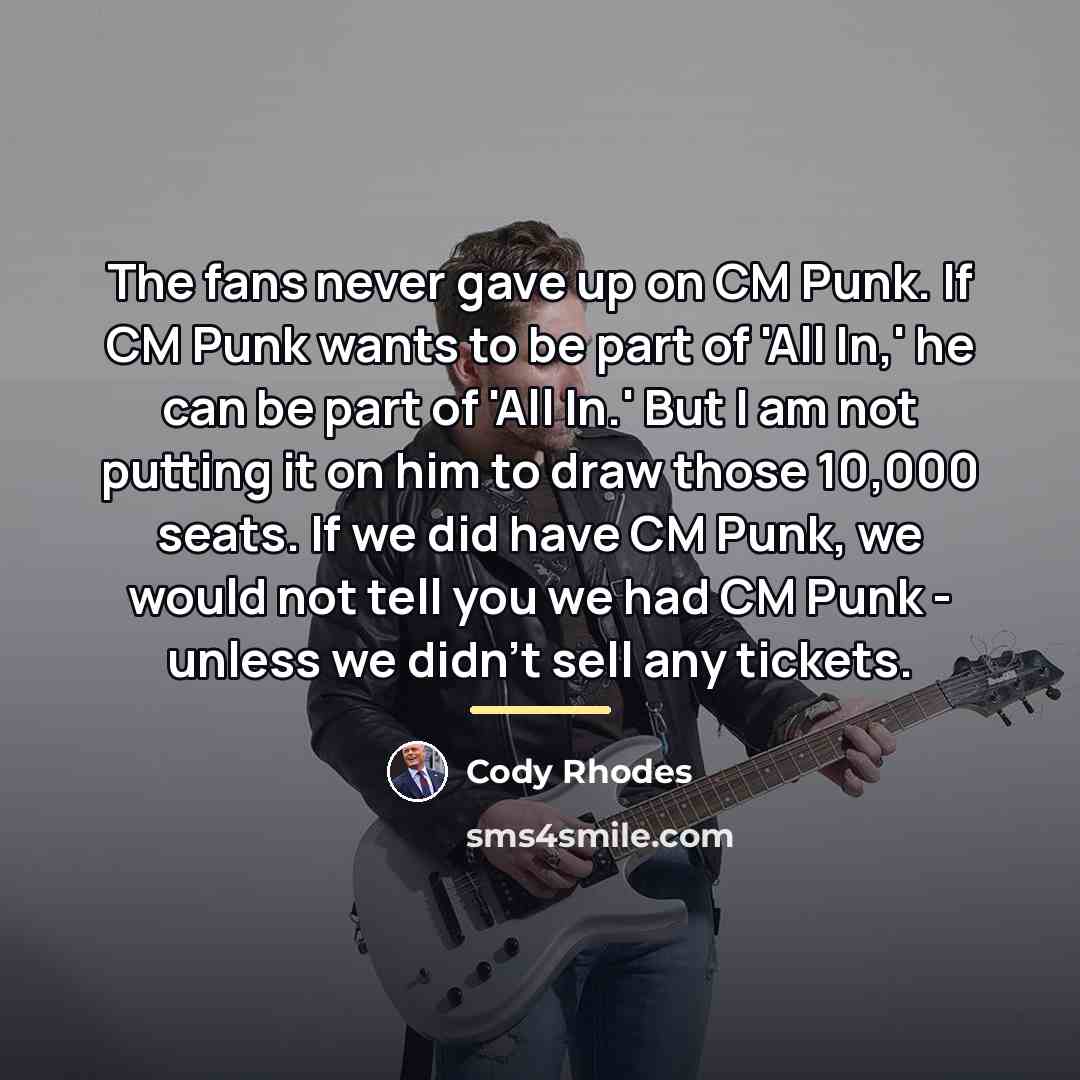 “The fans never gave up on CM Punk. If CM…” quote by Cody Rhodes