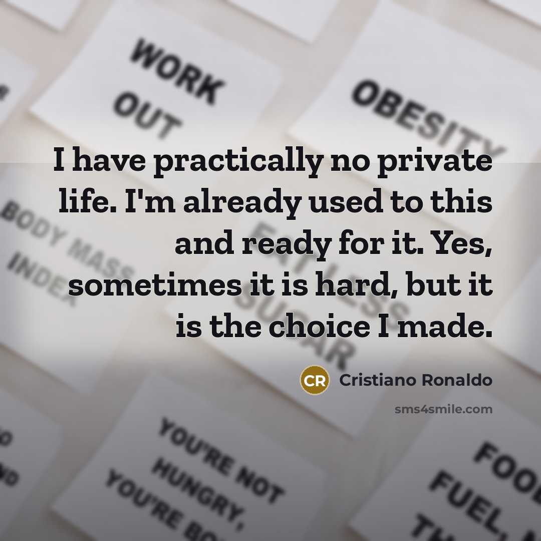 “I have practically no private life. I'm already used to…” quote by Cristiano Ronaldo