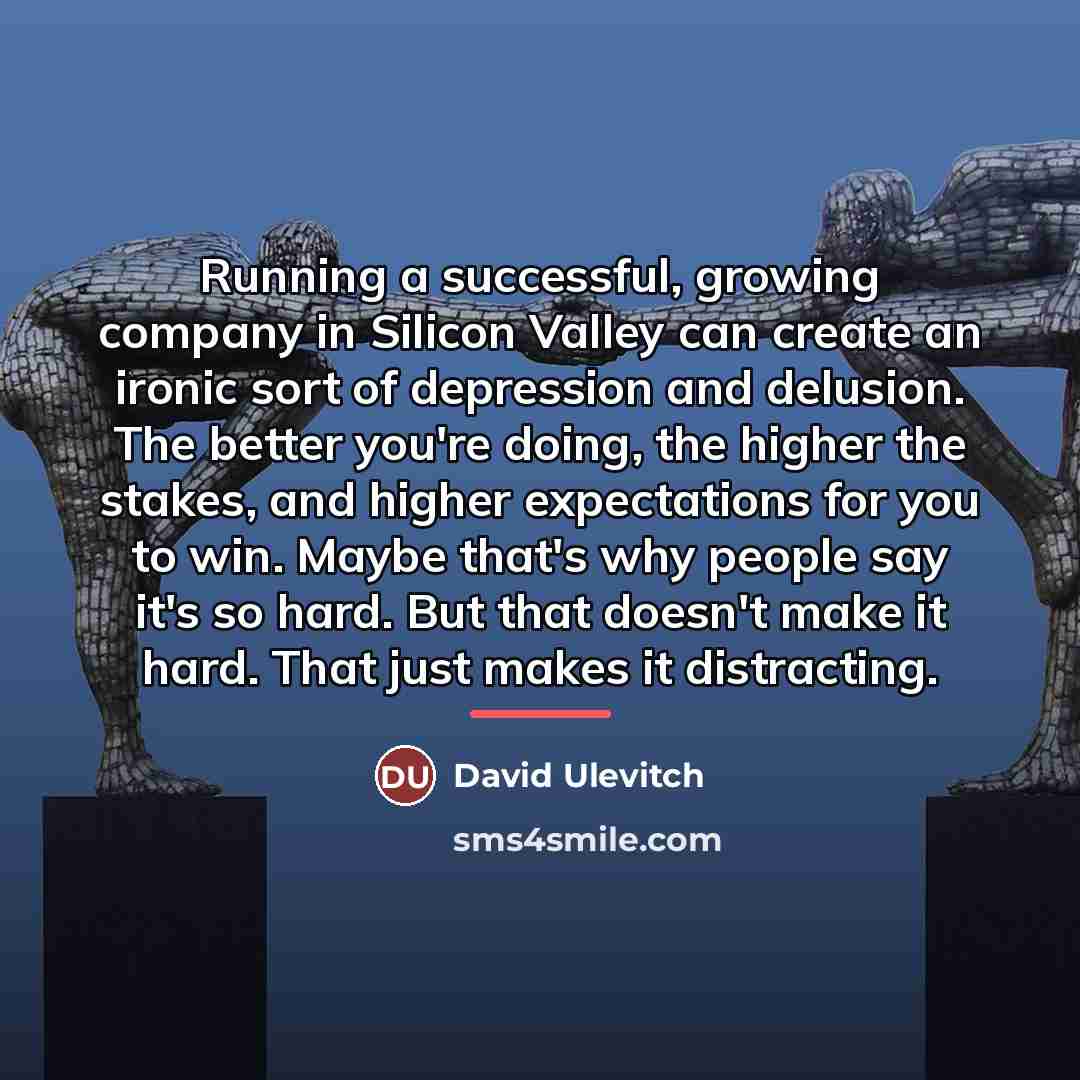 “Running a successful, growing company in Silicon Valley can create…” quote by David Ulevitch