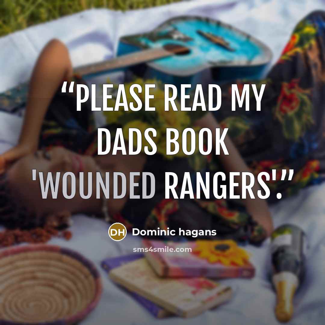 “Please read my dads book 'wounded rangers'.” quote by Dominic hagans