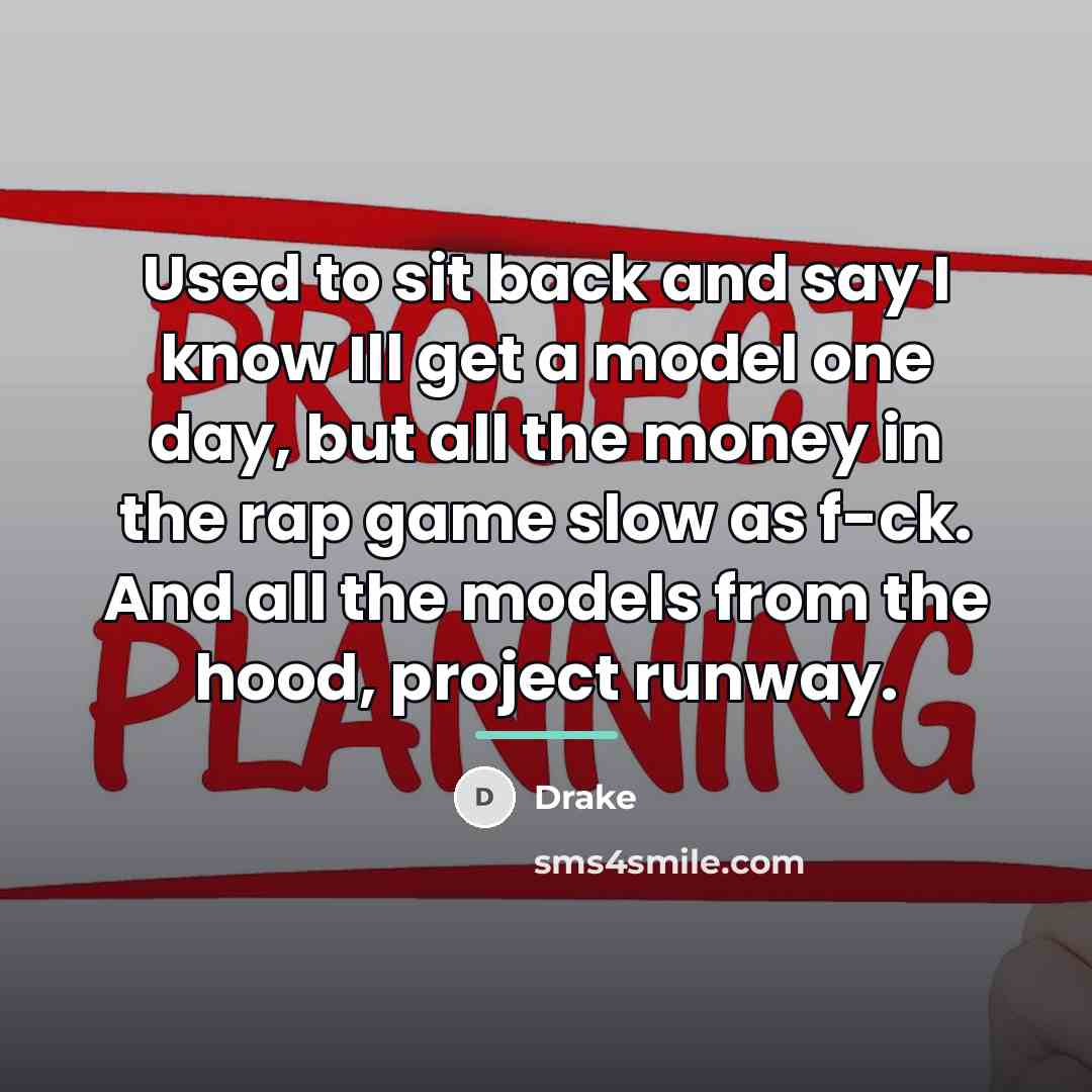 “Used to sit back and say I know Ill get…” quote by Drake
