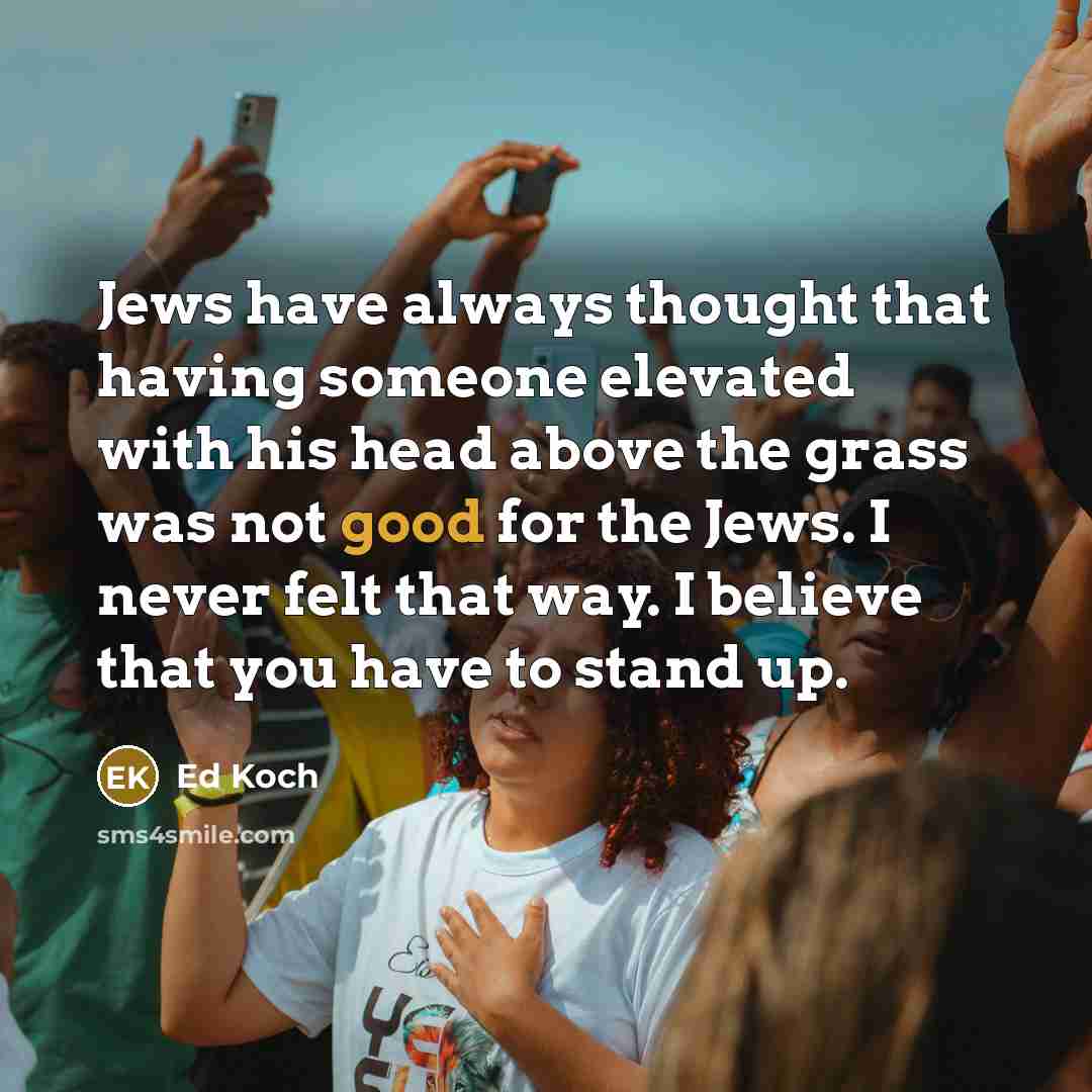 “Jews have always thought that having someone elevated with his…” quote by Ed Koch