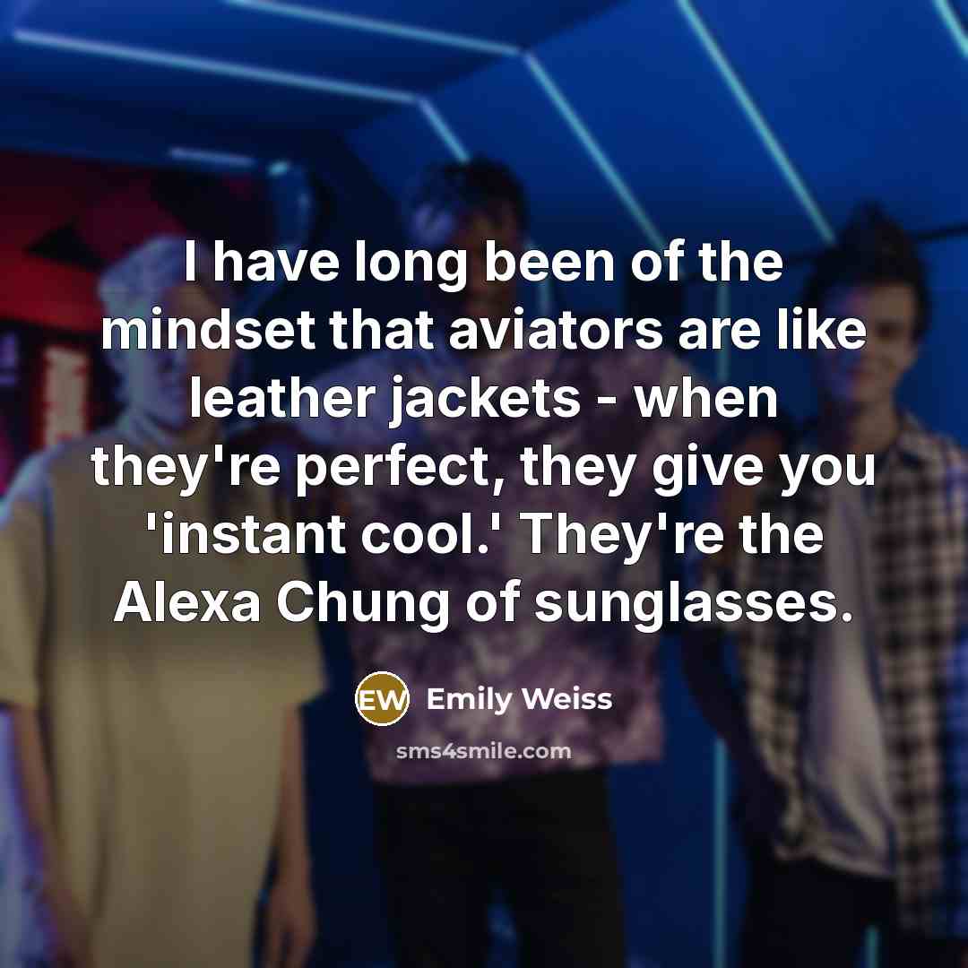 “I have long been of the mindset that aviators are…” quote by Emily Weiss